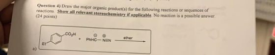 Question 4) Draw the major organic product(s) for the following reactions or sequences of reactions. Show all relevant stereo