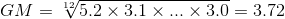 GM=\sqrt[12]{5.2\times 3.1\times ...\times 3.0} = 3.72