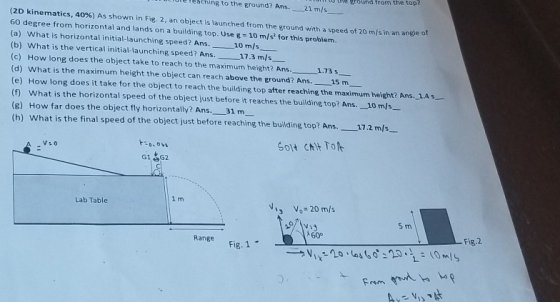 creating to the ground? Ans. _21 m/s__ (2D kinematics, 40%) As shown in Fig. 2, an object is launched from the ground with a