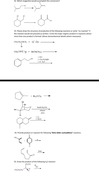 32. Which reagents) would accomplish this conversion? WALL 33. Please draw the structure of product(s) of the following react