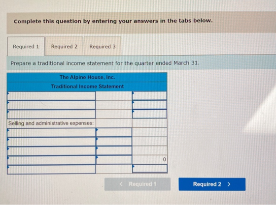 Complete this question by entering your answers in the tabs below. Required 3 Required 1 Required 2 Prepare a traditional inc
