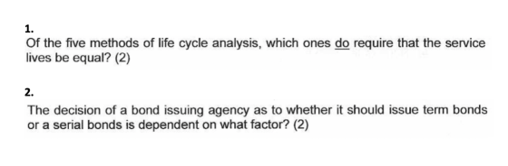 1. Of the five methods of life cycle analysis, which ones do require that the service lives be equal? (2) 2. The decision of