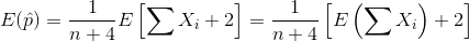 E(\hat{p})=\frac{1}{n+4}E\left [ \sum X_{i}+2 \right ]=\frac{1}{n+4}\left [ E\left ( \sum X_{i} \right )+2 \right ]