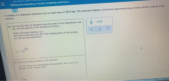 O EXPONENTIAL AND Writing and evaluating a function modeling continuous... A sample of a radioactive substance has an initial