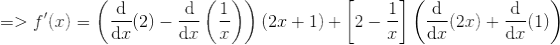 => f'(x) =\left (\frac{\mathrm{d} }{\mathrm{d} x}(2)-\frac{\mathrm{d} }{\mathrm{d} x} \left (\frac{1}{x} \right )\right ) \left ( 2x+1 \right ) +\left [ 2-\frac{1}{x} \right ] \left ( \frac{\mathrm{d} }{\mathrm{d} x} ( 2x)+\frac{\mathrm{d} }{\mathrm{d} x}(1) \right )