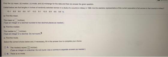 Find the (a) mean, (b) median. (c) mode, and (d) midrange for the data and then (e) answer the given question Listed below ar