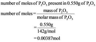 number of moles of P,O, present in 0.550g of P,0,
mass of P,0
number of moles=-
molar mass of P,Os
0.550g
142g/mol
=0.00387mo
