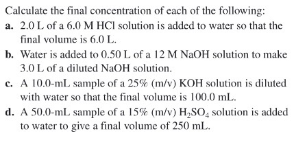 Calculate the final concentration of each of the following: a. 2.0 L of a 6.0 M HCl solution is added to water so that the fi