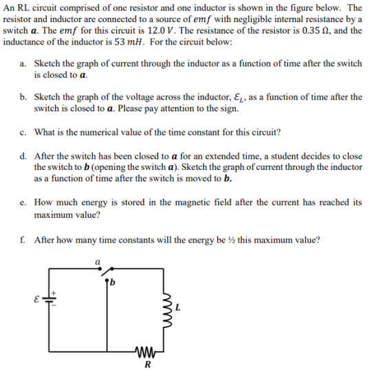 An RL circuit comprised of one resistor and one inductor is shown in the figure below. The resistor and inductor are connecte