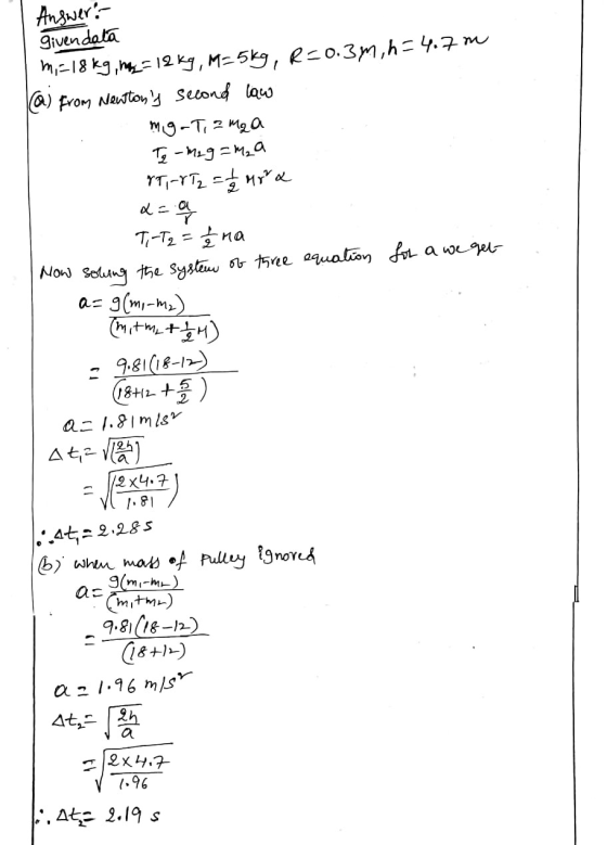 Answer: givendata m=18kg , m = 12 kg, M=5kg, R=0. 3m, h=4.7m (a) from Newtons second law migatia maa Tz - Meg = M₂ a YT-VT2