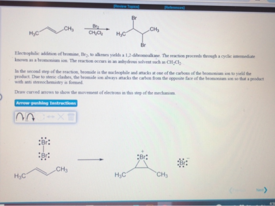 (Review Topical (References Br н,слен . CH2Cl2 Electrophilic addition of bromine, Bry, to alkenes yields a 1,2 dibromoalkane.