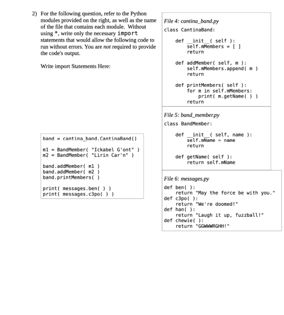 File 4: cantina_band.py class CantinaBand: 2) For the following question, refer to the Python modules provided on the right,