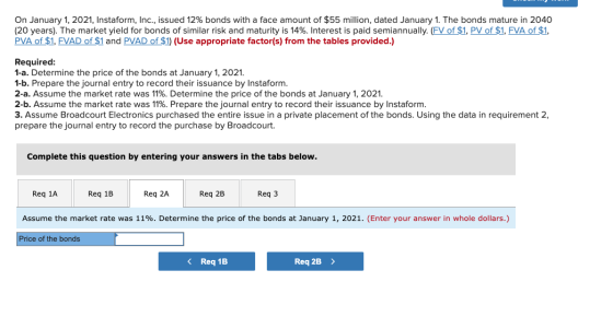 On January 1, 2021, Instaform, Inc., issued 12% bonds with a face amount of $55 million, dated January 1. The bonds mature in