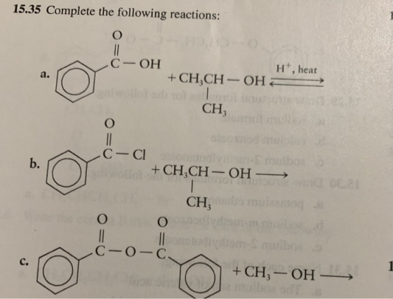 15.35 Complete the following reactions: O С — ОН H+, heat +CH,CH - OH CH, C-Cl +CH,CH-OH - DEL CH, simulado O soldatto -C -0