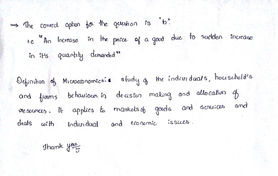 The covect opkion jo. ее An Increase in the p« l a gaod due to sudden te ece in quanht demarded Mucroctonomicai s study the indru dual s, houscholds ion i de cisfon makina and allocalion applies bo mankels goodls and and and homs behaui iutmS deals o indiuidual and economic issues