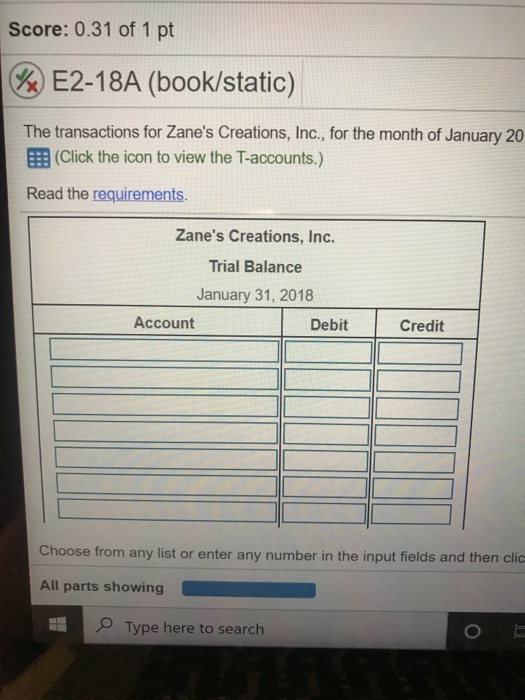 Score: 0.31 of 1 pt W E2-18A (book/static) The transactions for Zanes Creations, Inc., for the month of January 20 (Click th