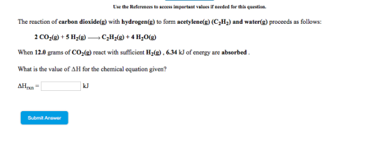 Use the References to access important values if needed for this question. The reaction of carbon dioxide(g) with hydrogen(g)