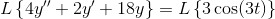 L {4y + 2y + 18y} = L {3 cos(3t)}