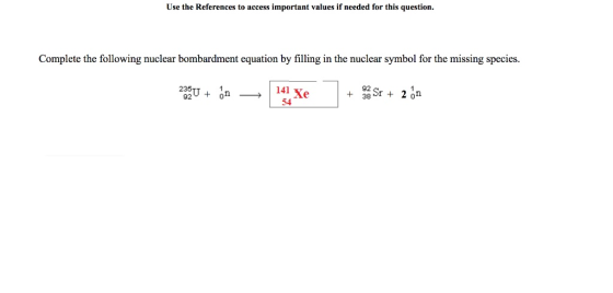 Use the References to access important values if needed for this question Complete the following nuclear bombardment equation