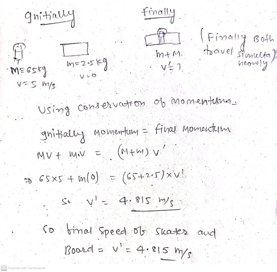 Initially finally I m= 2.5kg m+M. V1 Fina ally Both travel simulta) neonly MEG5kg v=5 m/s. vio using conservation of momentun