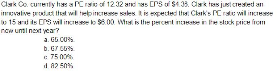 Clark Co. currently has a PE ratio of 12.32 and has EPS of $4.36. Clark has just created an innovative product that will help