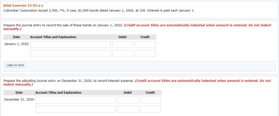 Brief Exercise 15-03 a-c Cullumber Corporation issued 3,300, 7%, 5-year, $1,000 bonds dated January 1, 2020, at 100. Interest