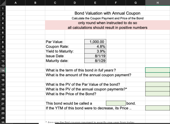 E F G H Bond Valuation with Annual Coupon Calculate the Coupon Payment and Price of the Bond only round when instructed to do