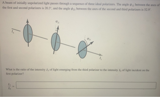 A beam of initially unpolarized light passes through a sequence of three ideal polarizers. The angle 12 between the axes of t