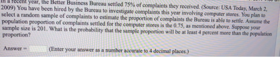 in a recent year, the Better Business Bureau settled 75% of complaints they received. (Source: USA Today, March 2, 2009) You