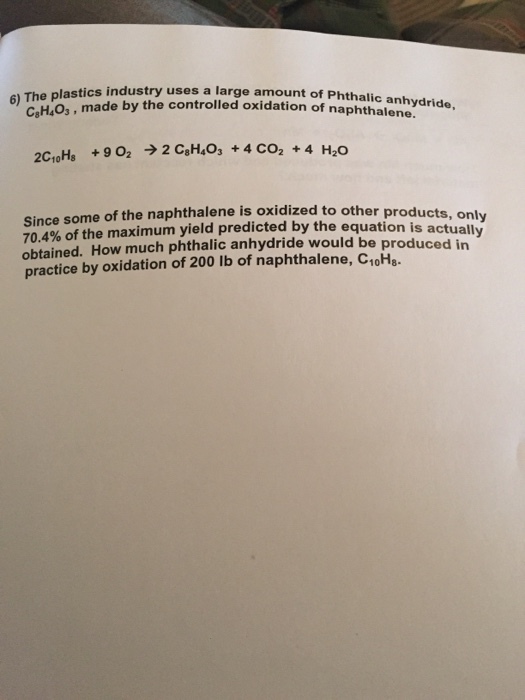 Image for 6) The plastics industry uses a large amount of Phthalic anhydride C8H403 , made by the controlled oxidation o