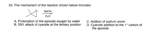 23. The mechanism of the reaction shown below includes: NaCN A. Protonation of the epoxide oxygen by water B. SN1 attack of c