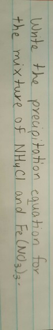 Write the precipitation equation for the mixture of NH y Cl and Fe(NO 3 ) 3 -