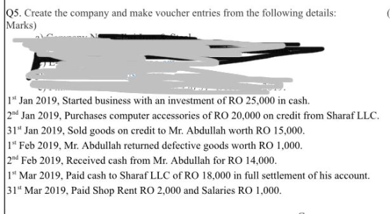 05. Create the company and make voucher entries from the following details: Marks) 1 Jan 2019, Started business with an inve