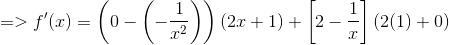 => f'(x) =\left (0- \left (-\frac{1}{x^2} \right )\right ) \left ( 2x+1 \right ) +\left [ 2-\frac{1}{x} \right ] \left ( 2(1)+0 \right )