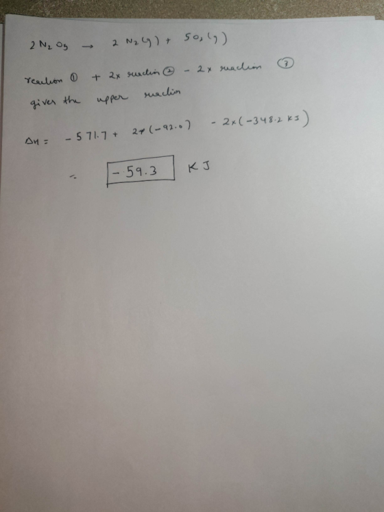 2N₂ Og – 2 N2 C9 ) + Solo) reaction 0 + 2x rueclin ① - 2x machin ③ giver the upper reaction An= – 571.7+ 24 (-92.0) - 2x(-348