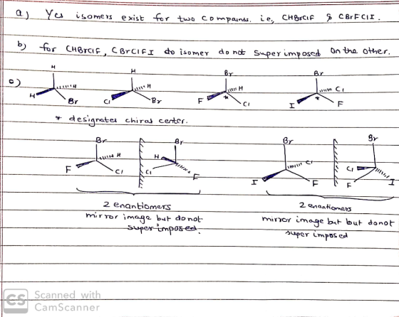 Yes isome rs exist for two compainds. C Br F CIr. Le, CHBrCIF b for CHBrcif, CBrCIFI do isomer do not Super imposed On tho ot