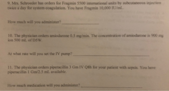 9. Mrs. Schroeder has orders for Fragmin 5500 international units by subcutaneous injection twice a day for system coagulatio
