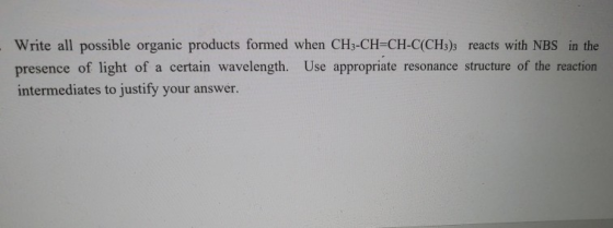 Write all possible organic products formed when CH3-CH=CH-C(CH3)3 reacts with NBS in the presence of light of a certain wavel