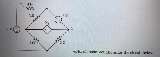 4 Ω 3Ω 8V 5i, 1V 1 1Ω 2 Ω write all nodal equations for the circuit below