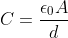 C=\dfrac{\epsilon_0A}{d}