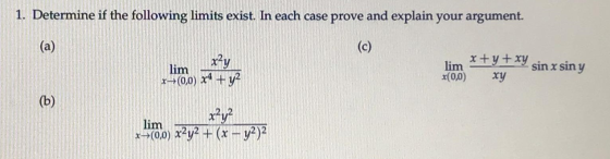 1. Determine if the following limits exist. In each case prove and explain your argument. (c) lim x +y + y sin x siny *(0,0)