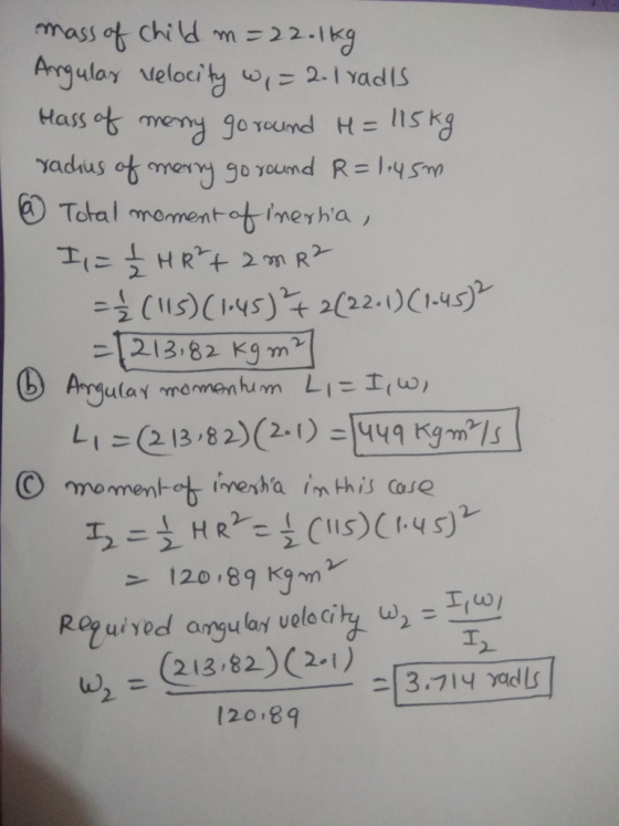 massof Chiu m=22-1kg ulory veloci h2.I vadLS -|213,82 Kgm 2 R@uryod angulay uoloci h w,-1( υ, = (213,82)(201) 2 120.89