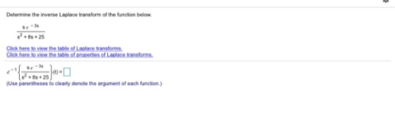 Determine the inverse Laplace transform of the function below. Se 38 88 +25 Click here to view the table of Laplace transform
