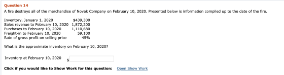 Question 14 A fire destroys all of the merchandise of Novak Company on February 10, 2020. Presented below is information comp