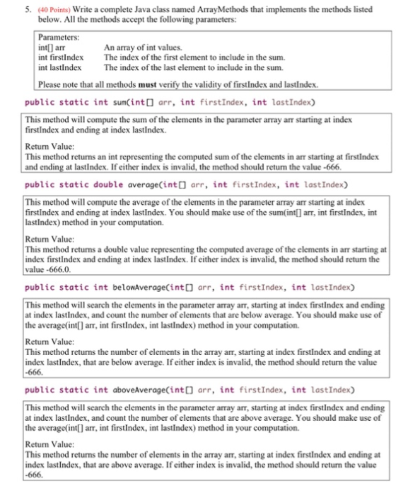 5. (40 Points) Write a complete Java class named ArrayMethods that implements the methods listed below. All the methods accep