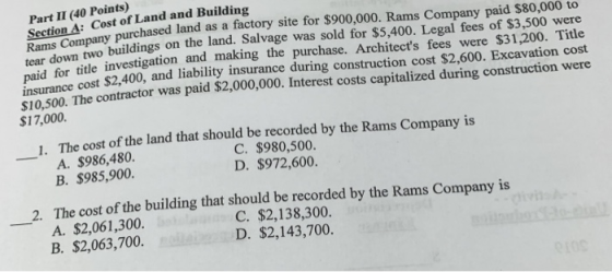 Part II (01m Section A: Cost of Land and Building y purchased land as a factory site for $900,000. Rams Company paid $80,000