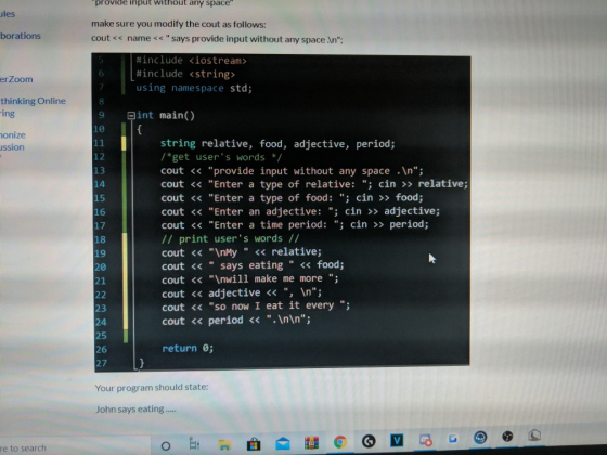 provide input without any space uiles borations make sure you modify the cout as follows: cout << name << says provide inp