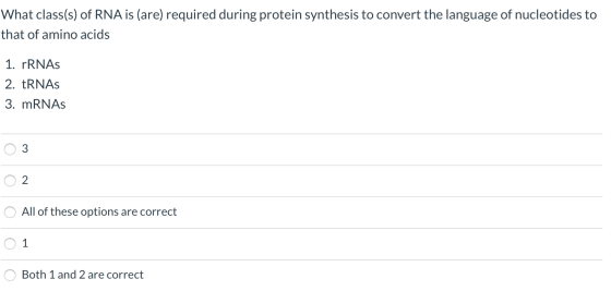What class(s) of RNA is (are) required during protein synthesis to convert the language of nucleotides to that of amino acids