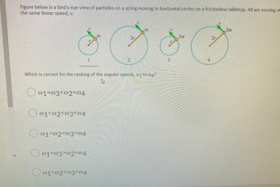 Figure below is a birds-eye view of particles on a string moving in horizontal circles on a frictionless tabletop. All are m