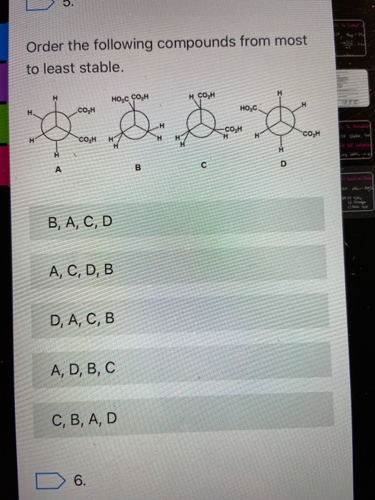 Order the following compounds from most to least stable. HOC CO,H нсон HO,C -CO,H COH B, A, C, D A, C, D, B D, A, C, B A, D,